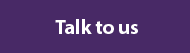 Talk to us